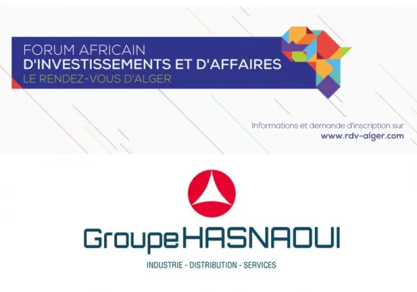 Groupe Hasnaoui Partenaire du Forum Africain d’Investissements et d’Affaires « le rendez vous d’Alger »